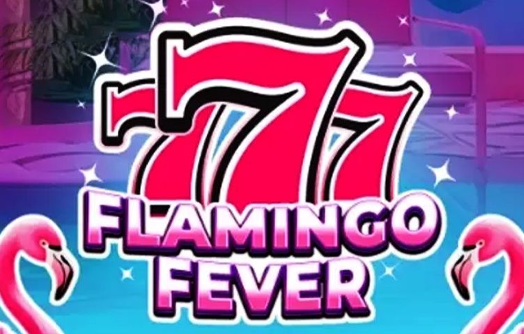 777 – Flamingo Fever