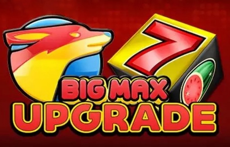 Big Max Upgrade