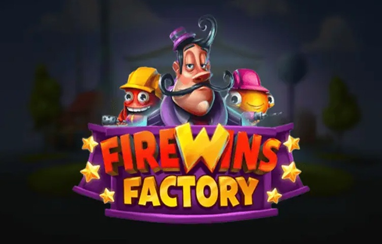 FireWins Factory