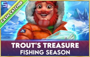 Trout’s Treasure – Fishing Season