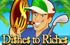 Dishes to Riches