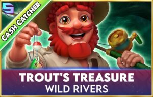 Trout’s Treasure – Wild Rivers