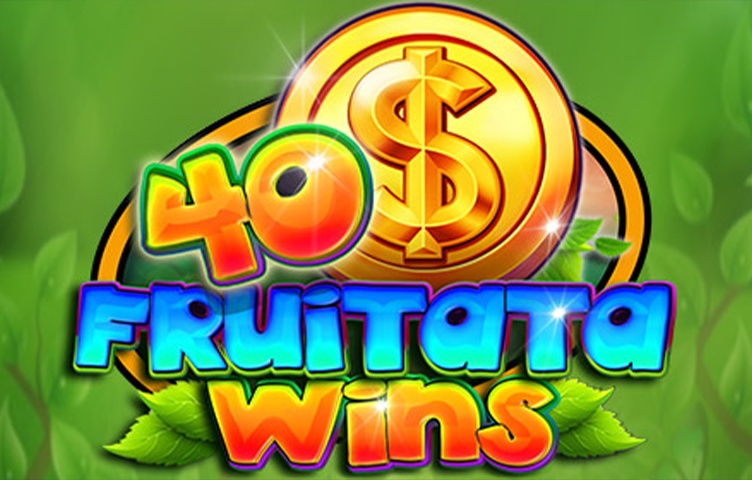 40 Fruitata Wins