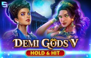 Demi Gods V – Hold & Hit